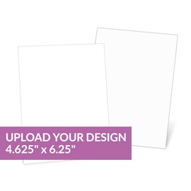 Upload Your Design - 4.625 x 6.25 Card